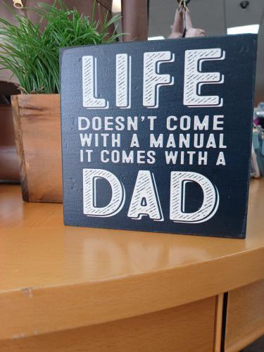 Life Doesn't Come with a Manual It Comes with a Dad Wooden Block