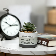 Load image into Gallery viewer, Work Will Succ Without You Faux Potted Plant