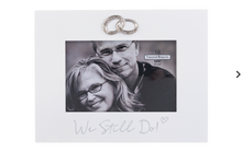 Load image into Gallery viewer, We Still Do! Anniversary Frame