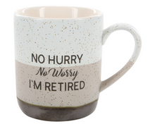 Load image into Gallery viewer, 'No Hurry, No Worry, I'm Retired' 15oz Mug