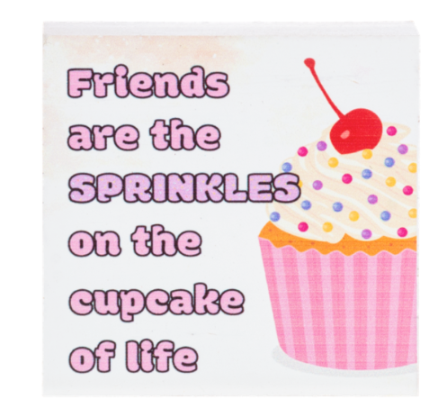 Friends are Like Sprinkles on the Cupcake of Life Sign