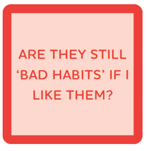 Load image into Gallery viewer, Funny Coaster Bad Habits
