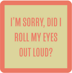 Funny Coaster Did I Roll My Eyes