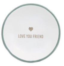 Load image into Gallery viewer, Love You Friend - 2.5&quot; Trinket Dish

