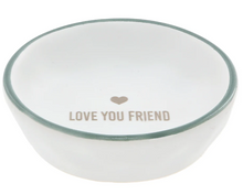 Load image into Gallery viewer, Love You Friend - 2.5&quot; Trinket Dish
