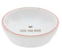 Load image into Gallery viewer, Love You Mom - 2.5&quot; Trinket Dish
