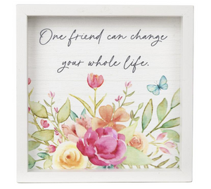 One Friend Can Change Your Whole Life Framed Sign