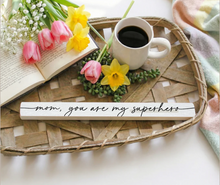 Load image into Gallery viewer, Mom Superhero Skinny Sign
