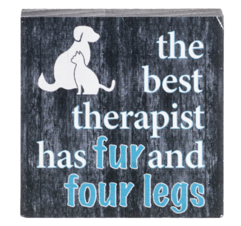 The Best Therapist has Fur and Four Legs Sign