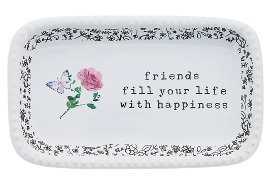 Friends Fill Your Life With Happiness Keepsake Dish