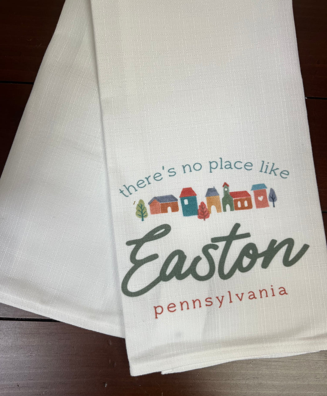 There’s No Place Like Easton Pennsylvania Tea Towel