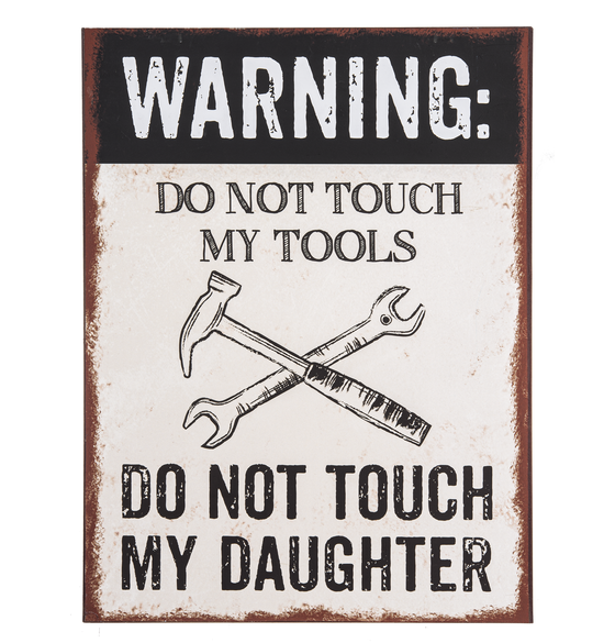 Do Not Touch My Tools or My Daughter Sign
