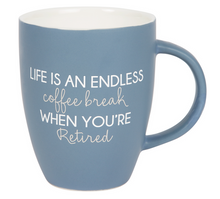 Load image into Gallery viewer, &#39;Life Is An Endless Coffee Break When You&#39;re Retired&#39; 20oz Mug
